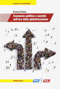 Economia politica e società nell'era della globalizzazione. Per le Scuole superiori. Con e-book. Con espansione online