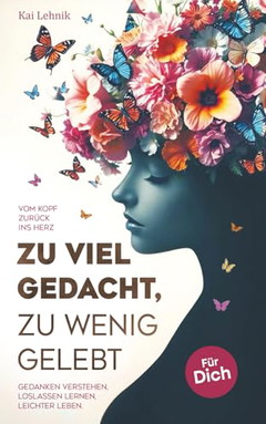 Zu viel gedacht, zu wenig gelebt