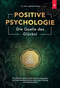 Positive Psychologie - Die Quelle des Glücks