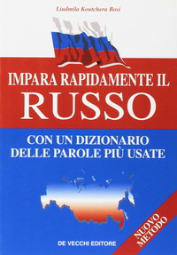 Impara rapidamente il russo. Con un dizionario delle parole più usate