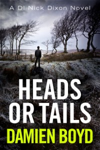 Heads or Tails (The DI Nick Dixon Crime Series Book 7)