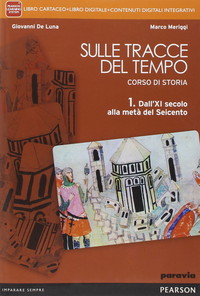 Sulle tracce del tempo. Per le Scuole superiori. Con e-book. Con espansione online (Vol. 1)
