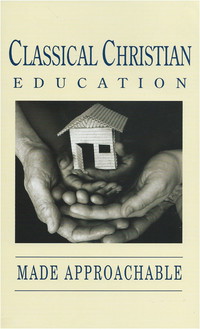Classical Christian Education Made Approachable
