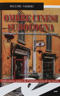 Ombre cinesi su Bologna. Investigatore Trebbi non per amore, non per denaro