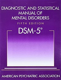 Diagnostic and Statistical Manual of Mental Disorders, Fifth Edition (DSM-5)