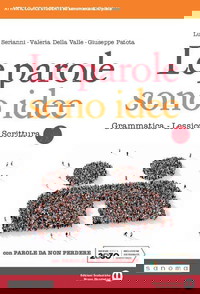 Le parole sono idee. Grammatica, lessico, scrittura. Con Parole da non perdere. Per il biennio delle Scuole superiori. Con e-book. Con espansione online