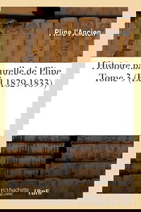 Histoire naturelle de Pline. Tome 3 (Éd.1829-1833)