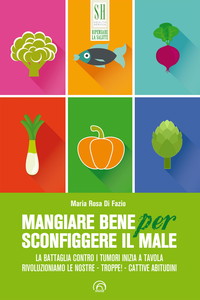 Mangiare bene per sconfiggere il male