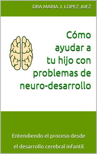 Cómo ayudar a tu hijo con problemas de neuro-desarrollo