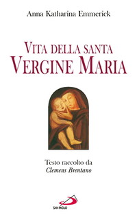 Vita della santa Vergine Maria. Testo raccolto da Clemens Brentano