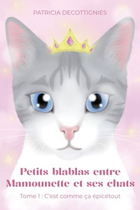 Petits blablas entre Mamounette et ses chats