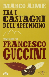 Tra i castagni dell'Appennino. Conversazioni con Francesco Guccini. Con e-book
