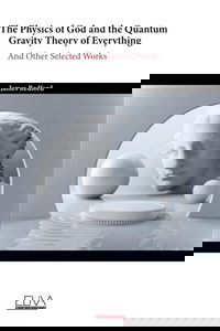 The Physics of God and the Quantum Gravity Theory of Everything