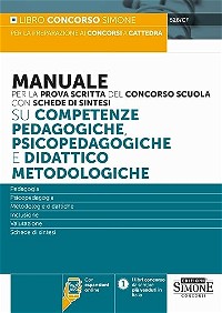 Manuale per la prova scritta del concorso scuola con schede di sintesi su competenze pedagogiche, psicopedagogiche e didattico metodologiche