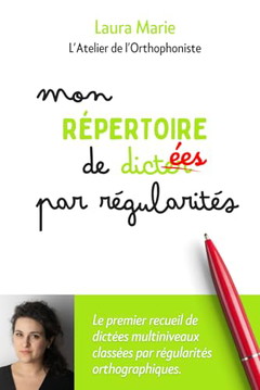 Mon répertoire de dictées par régularités