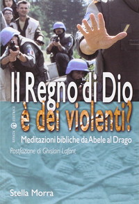 Il regno di Dio è dei violenti? Meditazioni bibliche da Abele al drago