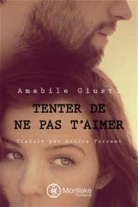 Tenter de ne pas t'aimer (French Edition)