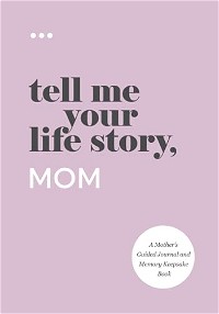 Tell Me Your Life Story, Mom