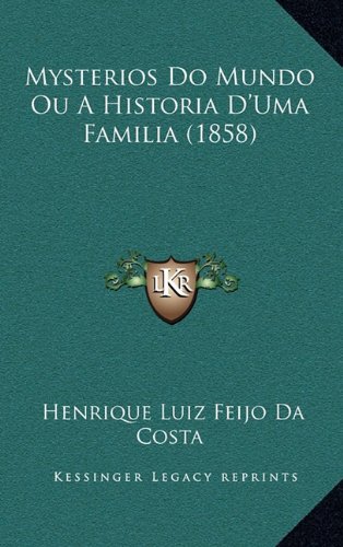 Mysterios Do Mundo Ou a Historia D'Uma Familia (1858) (Portuguese ...