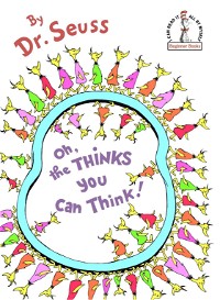Oh, the Thinks You Can Think! (Beginner Books(R))