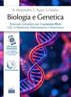 Manuale di Biologia e Genetica per il semestre filtro Medicina, Odontoiatria e Veterinaria