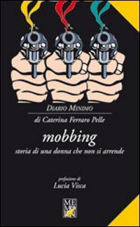 Mobbing. Storia di una donna che non si arrende