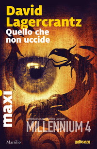 Quello che non uccide. Continua la saga di Stieg Larsson