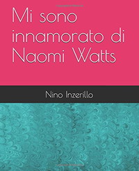 Mi sono innamorato di Naomi Watts (Italian Edition)