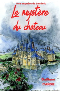 Le mystère du château (Les enquêtes de Lombric) (French Edition)