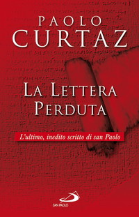 La lettera perduta. L'ultimo, inedito scritto di San Paolo