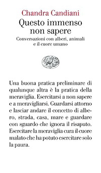 Questo immenso non sapere. Conversazioni con alberi, animali e il cuore umano