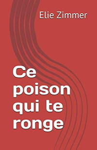 Ce poison qui te ronge