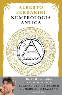 Numerologia antica. Decidi il tuo destino con il potere dei numeri