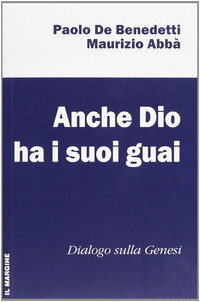 Anche Dio ha i suoi guai. Dialogo sulla Genesi