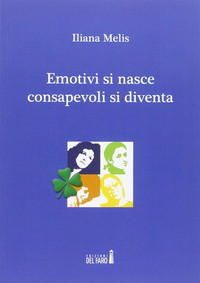 Emotivi si nasce consapevoli si diventa