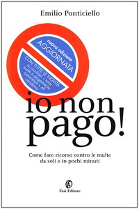 Io non pago! Come fare ricorso contro le multe da soli e in pochi minuti