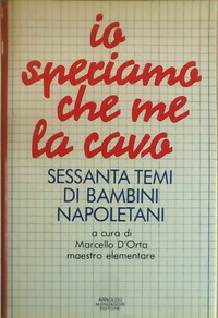 Io speriamo che me la cavo. Sessanta temi di bambini napoletani