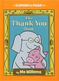 The Thank You Book (An Elephant and Piggie Book) (An Elephant and Piggie Book (25))
