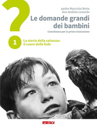 Le domande grandi dei bambini. Itinerario di prima Comunione per genitori e figli