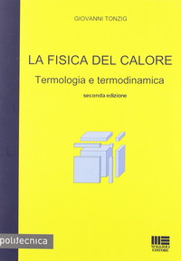 La fisica del calore. Termologia e termodinamica