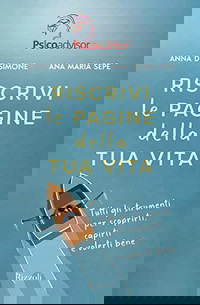 Riscrivi le pagine della tua vita. Tutti gli strumenti per scoprirti, capirti e volerti bene