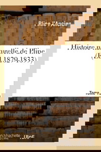 Histoire naturelle de Pline. Tome 19 (Éd.1829-1833)