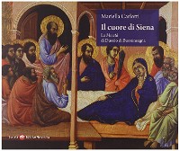 Il cuore di Siena. La maestà di Duccio di Buoninsegna