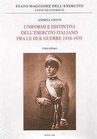UNIFORMI E DISTINTIVI DELL'ESERCITO ITALIANO FRA LE DUE GUERRE 1918-1935