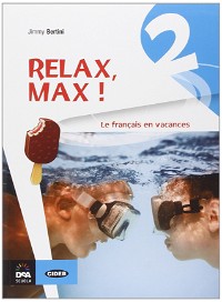 Relax, Max! Le français en vacances. Per la Scuola media. Con CD Audio (Vol. 2)