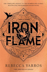 Iron Flame - THE NUMBER ONE BESTSELLING SEQUEL TO THE GLOBAL PHENOMENON, FOURTH WING