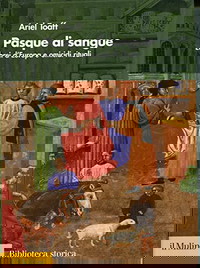 Pasque di sangue. Ebrei d'Europa e omicidi rituali