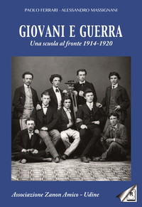 Giovani e guerra. Una scuola al fronte 1914-1920