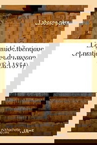 Le guide théorique et pratique du maçon