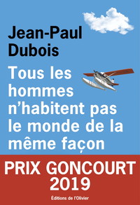 Tous les hommes n'habitent pas le monde de la même façon - Prix Goncourt 2019